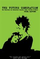 Future Generation: The Zine-Book for Subculture Parents Kids Friends & Others (ISBN: 9781629634500)