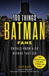 100 Things Batman Fans Should Know & Do Before They Die - Joseph McCabe (ISBN: 9781629373980)