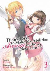 Didn't I Say to Make My Abilities Average in the Next Life? ! (Light Novel) Vol. 3 - FUNA (ISBN: 9781626929616)