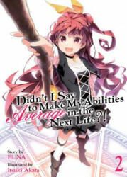 Didn't I Say to Make My Abilities Average in the Next Life? ! (Light Novel) Vol. 2 - FUNA (ISBN: 9781626928718)