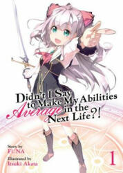 Didn't I Say to Make My Abilities Average in the Next Life? ! (Light Novel) Vol. 1 - FUNA (ISBN: 9781626928695)