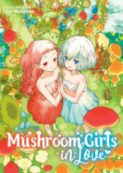 Mushroom Girls in Love - KEI MURAYAMA (ISBN: 9781626927377)