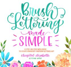 Brush Lettering Made Simple - CHRYSTAL ELIZABETH (ISBN: 9781624146763)