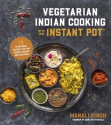 Vegetarian Indian Cooking with Your Instant Pot - MANALI SINGH (ISBN: 9781624146459)