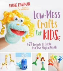 Low-Mess Crafts for Kids - Debbie Chapman (ISBN: 9781624145582)