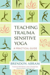 Teaching Trauma-Sensitive Yoga - Brendon Abram (ISBN: 9781623172244)