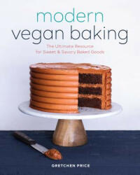 Modern Vegan Baking: The Ultimate Resource for Sweet and Savory Baked Goods (ISBN: 9781623159610)