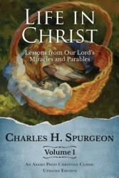 Life in Christ Vol 1: Lessons from Our Lord's Miracles and Parables (ISBN: 9781622453900)