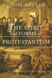 The Spirit and Forms of Protestantism - Louis Bouyer (ISBN: 9781621642183)