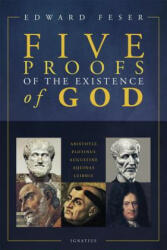 Five Proofs of the Existence of God - Edward Feser (ISBN: 9781621641339)