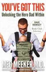 You've Got This: Unlocking the Hero Dad Within (ISBN: 9781621577317)