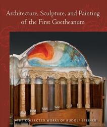 Architecture, Sculpture, and Painting of the First Goetheanum (ISBN: 9781621482048)