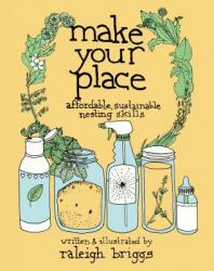 Make Your Place: Affordable Sustainable Nesting Skills (ISBN: 9781621061250)