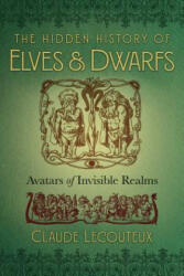 The Hidden History of Elves and Dwarfs: Avatars of Invisible Realms (ISBN: 9781620557150)