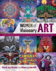 Women of Visionary Art - David Jay Brown, Rebecca Ann Hill (ISBN: 9781620556931)