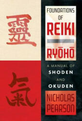 Foundations of Reiki Ryoho - Nicholas Pearson (ISBN: 9781620556733)