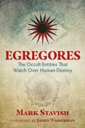 Egregores - Mark Stavish (ISBN: 9781620555774)