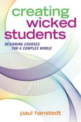 Creating Wicked Students: Designing Courses for a Complex World (ISBN: 9781620366974)