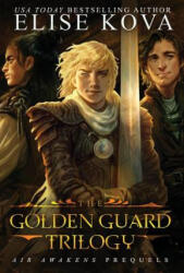 Golden Guard Trilogy - ELISE KOVA (ISBN: 9781619847422)