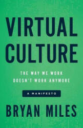 Virtual Culture: The Way We Work Doesn't Work Anymore a Manifesto (ISBN: 9781619617216)