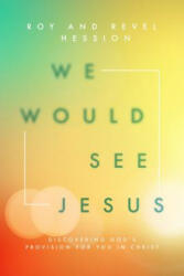 We Would See Jesus - Roy Hession, Revel Hession (ISBN: 9781619582668)