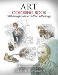 Art Coloring Book: 101 Masterpieces from Da Vinci to Van Gogh - Arthur Benjamin (ISBN: 9781619495746)