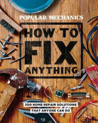 Popular Mechanics How to Fix Anything - The Editors of Popular Mechanics (ISBN: 9781618372604)