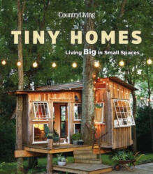 Country Living Tiny Homes - EDITORS OF COUNTRY L (ISBN: 9781618372543)