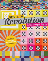 Nine-Patch Revolution: 20 Modern Quilt Projects (ISBN: 9781617456022)