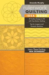 Rulerwork Quilting Idea Book - Amanda Murphy (ISBN: 9781617455735)