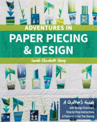 Adventures in Paper Piecing & Design - Sarah Elizabeth Sharp (ISBN: 9781617455575)