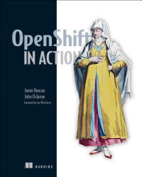 OpenShift in Action - Jamie Duncan, John Osborne (ISBN: 9781617294839)