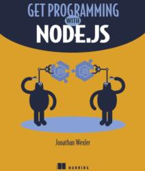 Get Programming with Node. js - Jonathan Wexler (ISBN: 9781617294747)