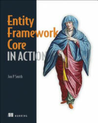 Entity Framework Core in Action - Jon Smith (ISBN: 9781617294563)