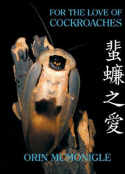 For the Love of Cockroaches: Husbandry Biology and History of Pet and Feeder Blattodea (ISBN: 9781616464271)