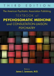 American Psychiatric Association Publishing Textbook of Psychosomatic Medicine and Consultation-Liaison Psychiatry - Levenson (ISBN: 9781615371365)