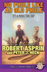 No Phule Like An Old Phule - Robert Asprin, Peter J. Heck (ISBN: 9781614754602)