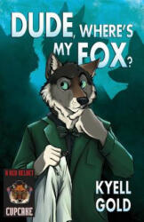 Dude, Where's My Fox? - KYELL GOLD (ISBN: 9781614501978)