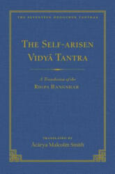 Self-Arisen Vidya Tantra (Volume 1), The and The Self-Liberated Vidya Tantra (Volume 2) - Malcolm Smith, Jean-Luc Achard (ISBN: 9781614294863)