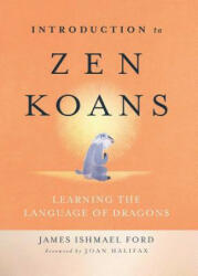Introduction to Zen Koans: Learning the Language of Dragons (ISBN: 9781614292951)