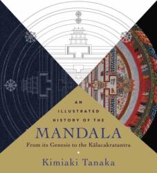 Illustrated History of the Mandala, An - Kimiaki Tanaka (ISBN: 9781614292784)