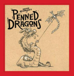 Brian Kesinger's Penned Dragons - Brian Kesinger (ISBN: 9781614040217)