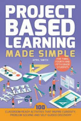 Project Based Learning Made Simple - April Smith (ISBN: 9781612437965)