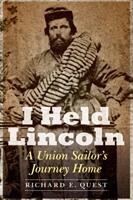 I Held Lincoln: A Union Sailor's Journey Home (ISBN: 9781612349497)