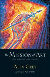 The Mission of Art - Alex Grey (ISBN: 9781611806755)