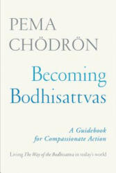Becoming Bodhisattvas - Pema Chodron (ISBN: 9781611806328)