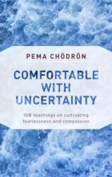 Comfortable with Uncertainty - Pema Chodron (ISBN: 9781611805956)
