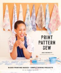 Print Pattern Sew: Block-Printing Basics + Simple Sewing Projects for an Inspired Wardrobe (ISBN: 9781611804621)