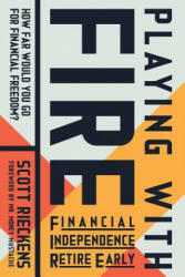 Playing with FIRE (Financial Independence Retire Early) - Scott Rieckens, Money Mustache (ISBN: 9781608685806)