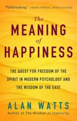 Meaning of Happiness - Alan Watts (ISBN: 9781608685400)